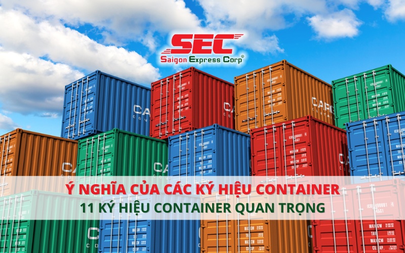 [Chi tiết] Ý Nghĩa Của Các Ký Hiệu Container Quan Trọng